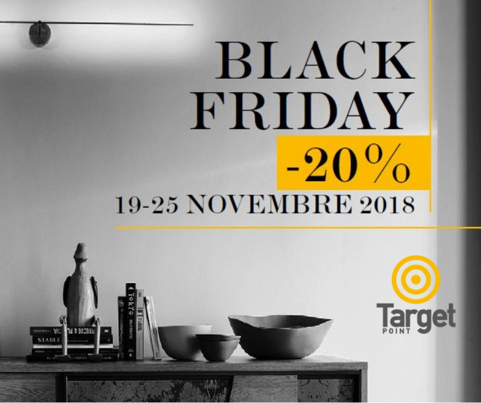 BLACK FRIDAY -20% sui prodotti per l'arredo TARGET POINT!