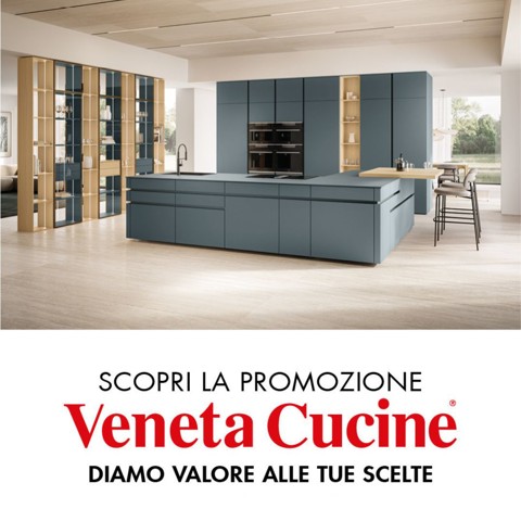 Promo Veneta Cucine - Diamo Valore alle tue scelte
